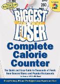 Biggest Loser Complete Calorie Counter The Quick & Easy Guide to Thousands of Foods from Grocery Stores & Popular Restaurants As Seen on NBC