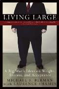Living Large A Big Mans Ideas On Weight