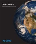 Our Choice A Plan To Solve The Climate Crisis
