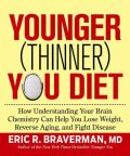 Younger Thinner You Diet How Understanding Your Brain Chemistry Can Help You Lose Weight Reverse Aging & Fight Disease