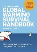 Live Earth Global Warming Survival Handbook 77 Essential Skills to Stop Climate Change Or Live Through It