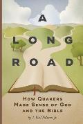 Long Road How Quakers Made Sense of God & the Bible