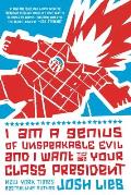 I am a Genius of Unspeakable Evil & I Want to Be Your Class President