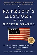 Patriots History of the United States From Columbuss Great Discovery to the War on Terror