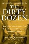 Dirty Dozen How Twelve Supreme Court Cases Radically Expanded Government & Eroded Freedom