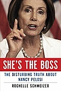 Shes the Boss The Disturbing Truth About Nancy Pelosi