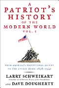 Patriots History of the Modern World From Americas Exceptional Ascent to the Atomic Bomb 1898 1945