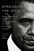 Spreading the Wealth How Obama is Robbing the Suburbs to Pay for the Cities
