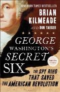 George Washingtons Secret Six The Spy Ring That Saved the American Revolution