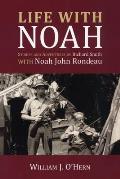 Life With Noah: Stories and Adventures of Richard Smith