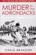 Murder In The Adirondacks: Fully, Revised and Expanded Edition