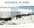 Yosemite in Time Ice Ages Tree Clocks Ghost Rivers