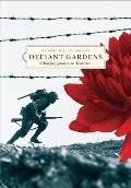 Defiant Gardens Making Gardens in Wartime