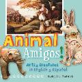 Animal Amigos Artsy Creatures in English y Espanol