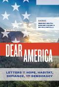 Dear America Letters of Hope Habitat Defiance & Democracy