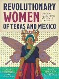 Revolutionary Women of Texas and Mexico: Portraits of Soldaderas, Saints, and Subversives