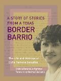 A Story of Stories: The Texas Border Barrio Life and Writings of Do?a Ramona Gonz?lez