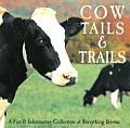 Cow Tails & Trails A Fun & Informative Collection of Everything Bovine