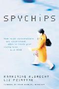 Spychips How Major Corporations & Government Plan to Track Your Every Move with RFID