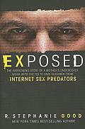 Exposed The Harrowing Story of a Mothers Undercover Work with the FBI to Save Children from Internet Sex Predators