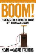 Boom!: 7 Choices for Blowing the Doors Off Business-As-Usual