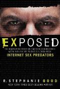 Exposed: The Harrowing Story of a Mother's Undercover Work with the FBI to Save Children from Internet Sex Predators
