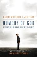 Rumors of God: Experience the Kind of Faith You?ve Only Heard about