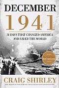 December 1941 The Month That Changed America & Saved the World