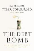 Debt Bomb A Bold Plan to Stop Washington from Bankrupting America