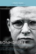 Bonhoeffer Study Guide A Four Session Study on the Life & Writings of Dietrich Bonhoeffer