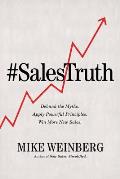 Sales Truth Debunk the Myths Apply Powerful Principles Win More New Sales
