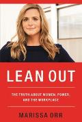 Lean Out The Truth About Women Power & the Workplace