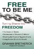 Free To Be Me: Turning Shame Into Freedom