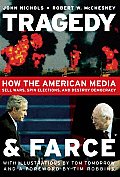 Tragedy & Farce How the American Media Sell Wars Spin Elections & Destroy Democracy