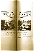 History in the Making An Absorbing Look at How American History Has Changed in the Telling Over the Last 200 Years