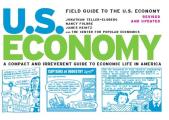 Field Guide to the U S Economy A Compact & Irreverent Guide to Economic Life in America