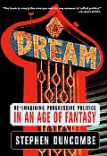 Dream Re Imagining Progressive Politics in an Age of Fantasy