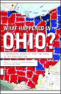 What Happened in Ohio A Documentary Record of Theft & Fraud in the 2004 Election