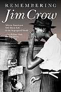 Remembering Jim Crow African Americans Tell about Life in the Segregated South With CD
