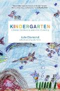 Kindergarten: A Teacher, Her Students, and a Year of Learning