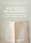 God Needs No Passport: Immigrants and the Changing American Religious Landscape