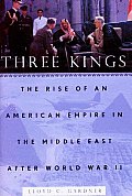 Three Kings The Rise Of An American Empi