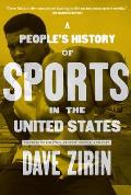 Peoples History of Sports in The United States 250 Years of Politics Protest People & Play
