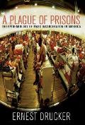 Plague of Prisons The Epidemiology of Mass Incarceration in America
