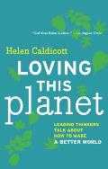 Loving This Planet Conversations with Leading Green Thinkers
