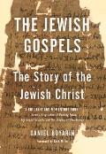Jewish Gospels The Story of the Jewish Christ