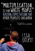 Multiplication Is for White People Raising Expectations for Other Peoples Children