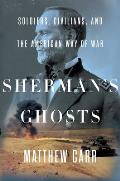 Shermans Ghosts Soldiers Civilians & the American Way of War