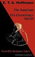 The Sandman. The Elementary Spirit (Two Mysterious Tales. German Classics)