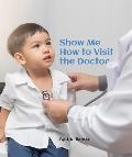 Show Me How to Visit the Doctor